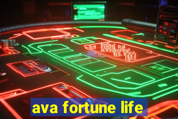 ava fortune life